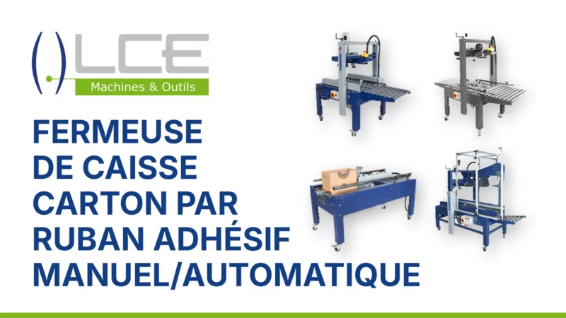 Adhésiveuses, scotcheuses et fermeuses de caisse carton par ruban adhésif (réglages manuels et automatiques ROBOPAC)