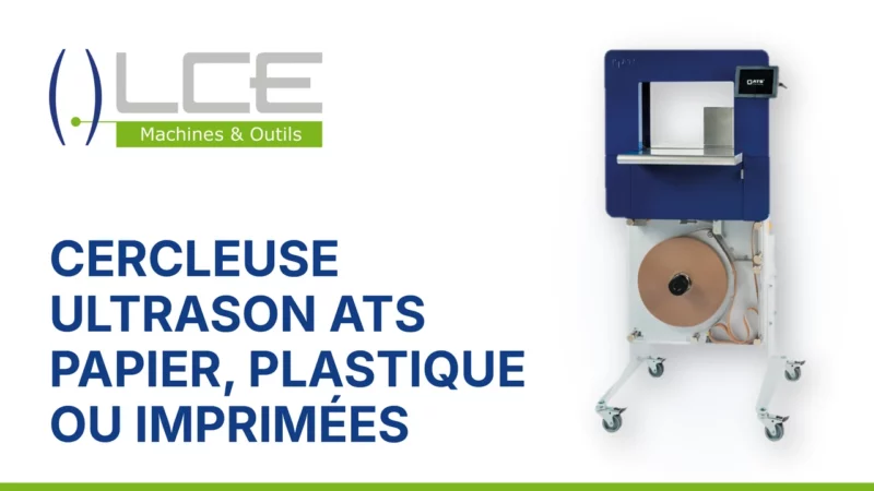 cercleuse-ultrason-bandes-papier-plastique-ats-LCE Cercleuse, banderoleuse à ultrason bandes papier, plastique ou imprimée